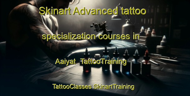 Skinart Advanced tattoo specialization courses in Aaiyat | #TattooTraining #TattooClasses #SkinartTraining-Lebanon