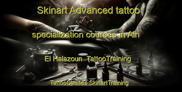 Skinart Advanced tattoo specialization courses in Ain El Halazoun | #TattooTraining #TattooClasses #SkinartTraining-Lebanon