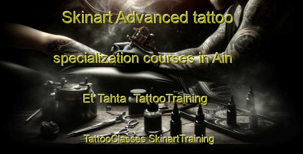 Skinart Advanced tattoo specialization courses in Ain Et Tahta | #TattooTraining #TattooClasses #SkinartTraining-Lebanon