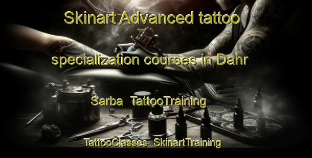 Skinart Advanced tattoo specialization courses in Dahr Sarba | TattooTraining | TattooClasses | SkinartTraining-Lebanon