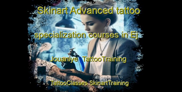 Skinart Advanced tattoo specialization courses in Ej Jouaniye | #TattooTraining #TattooClasses #SkinartTraining-Lebanon