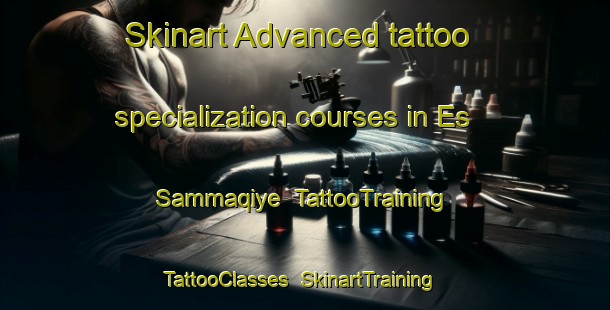 Skinart Advanced tattoo specialization courses in Es Sammaqiye | TattooTraining | TattooClasses | SkinartTraining-Lebanon