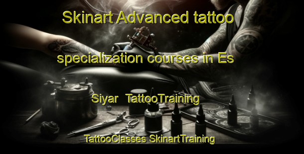 Skinart Advanced tattoo specialization courses in Es Siyar | #TattooTraining #TattooClasses #SkinartTraining-Lebanon