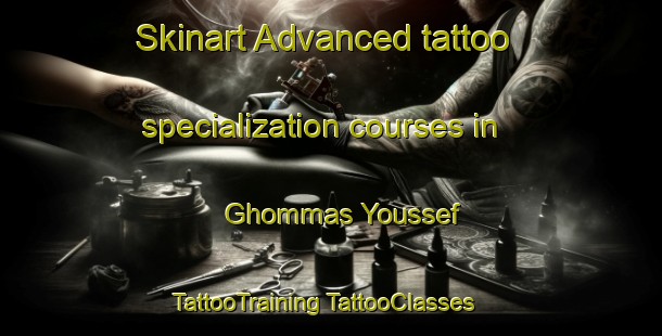 Skinart Advanced tattoo specialization courses in Ghommas Youssef | #TattooTraining #TattooClasses #SkinartTraining-Lebanon