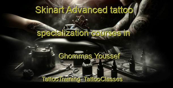 Skinart Advanced tattoo specialization courses in Ghommas Youssef | TattooTraining | TattooClasses | SkinartTraining-Lebanon