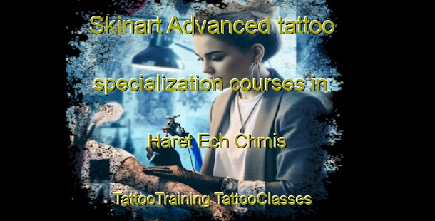 Skinart Advanced tattoo specialization courses in Haret Ech Chmis | #TattooTraining #TattooClasses #SkinartTraining-Lebanon