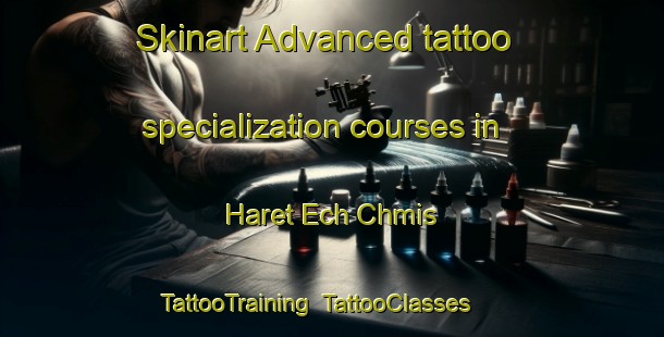 Skinart Advanced tattoo specialization courses in Haret Ech Chmis | TattooTraining | TattooClasses | SkinartTraining-Lebanon