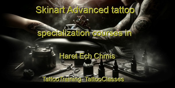 Skinart Advanced tattoo specialization courses in Haret Ech Chmis | TattooTraining | TattooClasses | SkinartTraining-Lebanon