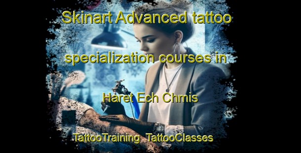 Skinart Advanced tattoo specialization courses in Haret Ech Chmis | TattooTraining | TattooClasses | SkinartTraining-Lebanon