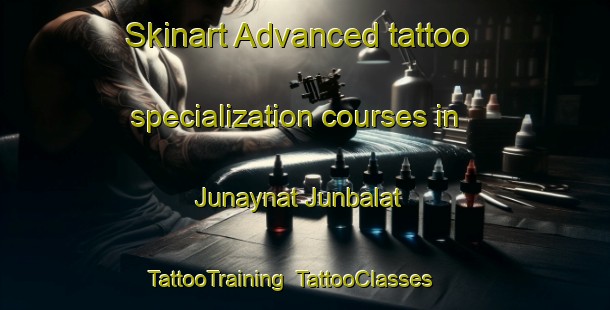 Skinart Advanced tattoo specialization courses in Junaynat Junbalat | TattooTraining | TattooClasses | SkinartTraining-Lebanon