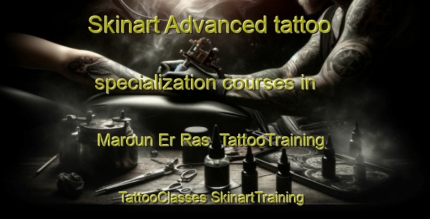 Skinart Advanced tattoo specialization courses in Maroun Er Ras | #TattooTraining #TattooClasses #SkinartTraining-Lebanon