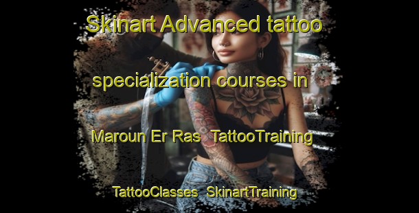 Skinart Advanced tattoo specialization courses in Maroun Er Ras | TattooTraining | TattooClasses | SkinartTraining-Lebanon