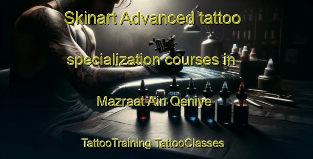 Skinart Advanced tattoo specialization courses in Mazraat Ain Qeniye | #TattooTraining #TattooClasses #SkinartTraining-Lebanon