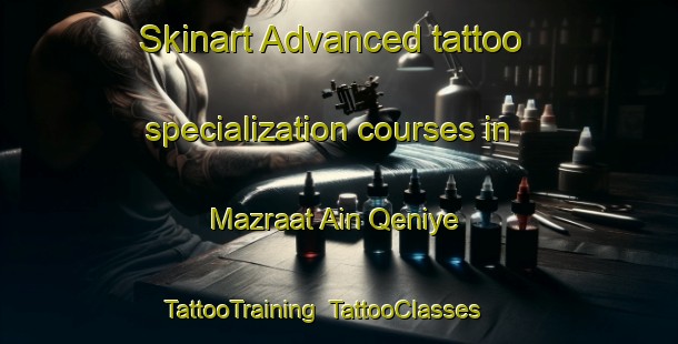 Skinart Advanced tattoo specialization courses in Mazraat Ain Qeniye | TattooTraining | TattooClasses | SkinartTraining-Lebanon