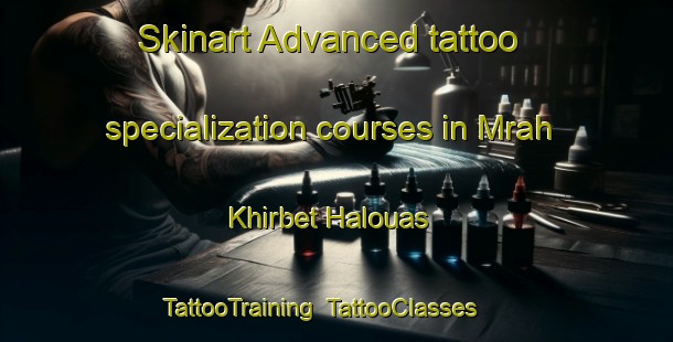 Skinart Advanced tattoo specialization courses in Mrah Khirbet Halouas | TattooTraining | TattooClasses | SkinartTraining-Lebanon