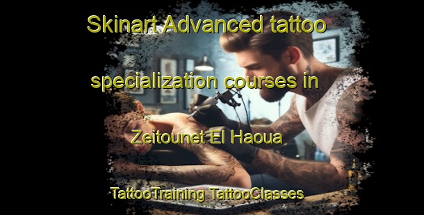 Skinart Advanced tattoo specialization courses in Zeitounet El Haoua | #TattooTraining #TattooClasses #SkinartTraining-Lebanon