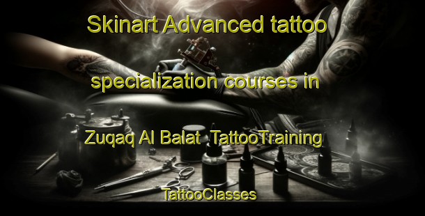 Skinart Advanced tattoo specialization courses in Zuqaq Al Balat | TattooTraining | TattooClasses | SkinartTraining-Lebanon