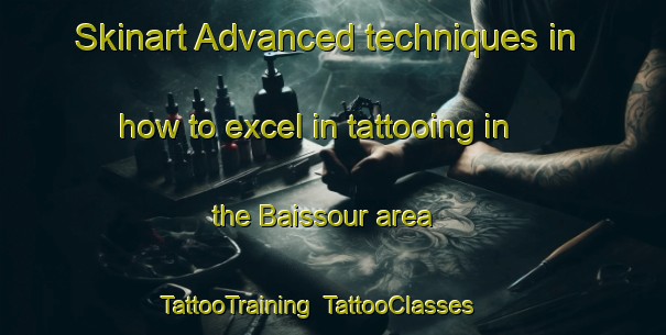 Skinart Advanced techniques in how to excel in tattooing in the Baissour area | TattooTraining | TattooClasses | SkinartTraining-Lebanon