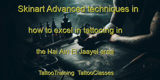 Skinart Advanced techniques in how to excel in tattooing in the Hai Ain El Jaayel area | TattooTraining | TattooClasses | SkinartTraining-Lebanon