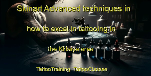Skinart Advanced techniques in how to excel in tattooing in the Klilaiye area | TattooTraining | TattooClasses | SkinartTraining-Lebanon