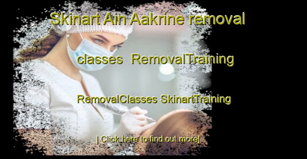 Skinart Ain Aakrine removal classes | #RemovalTraining #RemovalClasses #SkinartTraining-Lebanon