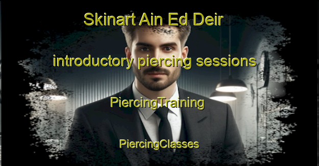 Skinart Ain Ed Deir introductory piercing sessions | #PiercingTraining #PiercingClasses #SkinartTraining-Lebanon