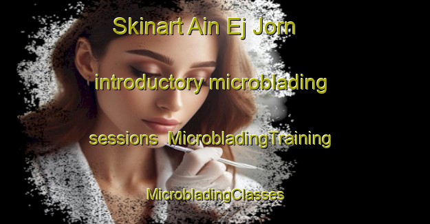 Skinart Ain Ej Jorn introductory microblading sessions | #MicrobladingTraining #MicrobladingClasses #SkinartTraining-Lebanon