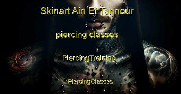 Skinart Ain Et Tannour piercing classes | #PiercingTraining #PiercingClasses #SkinartTraining-Lebanon