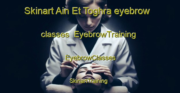 Skinart Ain Et Toghra eyebrow classes | EyebrowTraining | EyebrowClasses | SkinartTraining-Lebanon
