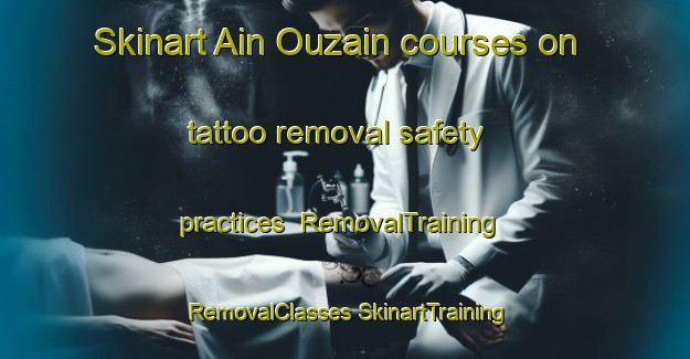 Skinart Ain Ouzain courses on tattoo removal safety practices | #RemovalTraining #RemovalClasses #SkinartTraining-Lebanon