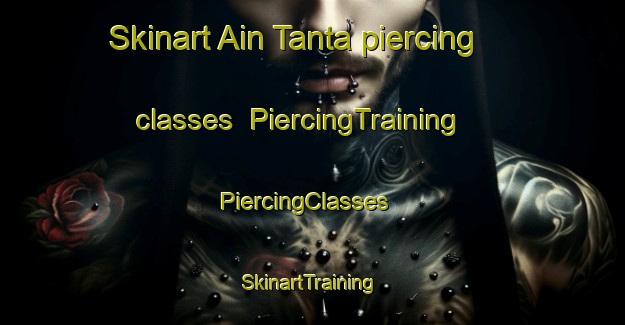 Skinart Ain Tanta piercing classes | PiercingTraining | PiercingClasses | SkinartTraining-Lebanon