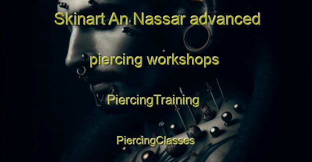 Skinart An Nassar advanced piercing workshops | #PiercingTraining #PiercingClasses #SkinartTraining-Lebanon