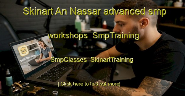 Skinart An Nassar advanced smp workshops | SmpTraining | SmpClasses | SkinartTraining-Lebanon
