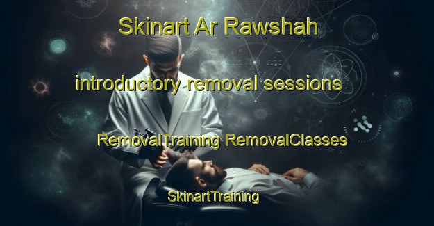 Skinart Ar Rawshah introductory removal sessions | #RemovalTraining #RemovalClasses #SkinartTraining-Lebanon