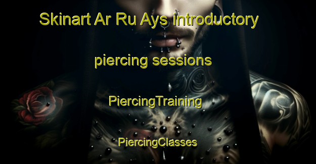 Skinart Ar Ru Ays introductory piercing sessions | #PiercingTraining #PiercingClasses #SkinartTraining-Lebanon