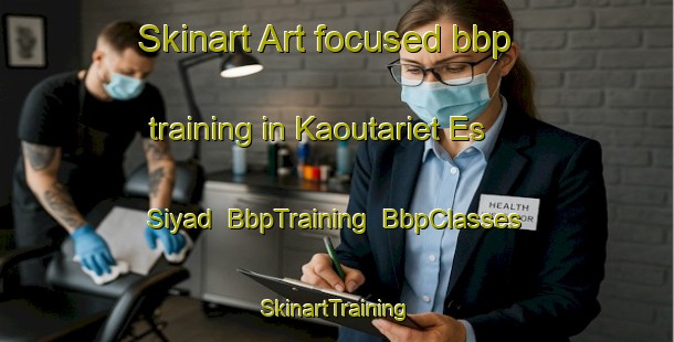 Skinart Art-focused bbp training in Kaoutariet Es Siyad | BbpTraining | BbpClasses | SkinartTraining-Lebanon