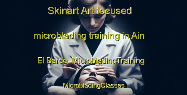 Skinart Art-focused microblading training in Ain El Barde | #MicrobladingTraining #MicrobladingClasses #SkinartTraining-Lebanon