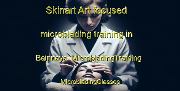 Skinart Art-focused microblading training in Bainnaya | #MicrobladingTraining #MicrobladingClasses #SkinartTraining-Lebanon