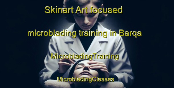 Skinart Art-focused microblading training in Barqa | MicrobladingTraining | MicrobladingClasses | SkinartTraining-Lebanon