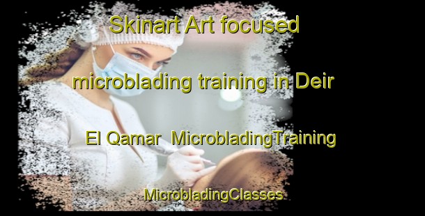 Skinart Art-focused microblading training in Deir El Qamar | #MicrobladingTraining #MicrobladingClasses #SkinartTraining-Lebanon