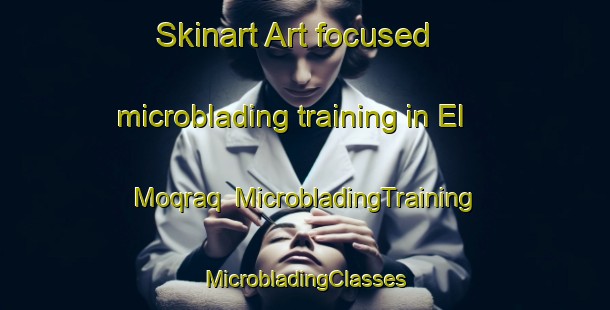 Skinart Art-focused microblading training in El Moqraq | #MicrobladingTraining #MicrobladingClasses #SkinartTraining-Lebanon