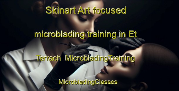 Skinart Art-focused microblading training in Et Terrach | MicrobladingTraining | MicrobladingClasses | SkinartTraining-Lebanon