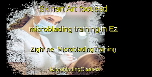 Skinart Art-focused microblading training in Ez Zighrine | MicrobladingTraining | MicrobladingClasses | SkinartTraining-Lebanon