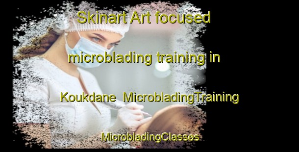 Skinart Art-focused microblading training in Koukdane | #MicrobladingTraining #MicrobladingClasses #SkinartTraining-Lebanon