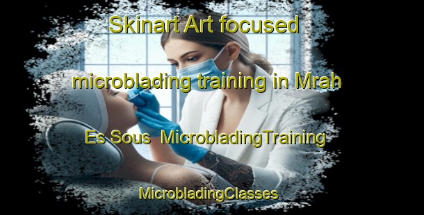 Skinart Art-focused microblading training in Mrah Es Sous | MicrobladingTraining | MicrobladingClasses | SkinartTraining-Lebanon