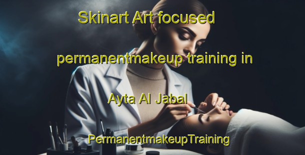 Skinart Art-focused permanentmakeup training in Ayta Al Jabal | #PermanentmakeupTraining #PermanentmakeupClasses #SkinartTraining-Lebanon