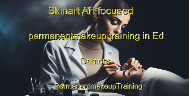 Skinart Art-focused permanentmakeup training in Ed Damour | #PermanentmakeupTraining #PermanentmakeupClasses #SkinartTraining-Lebanon