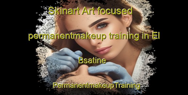 Skinart Art-focused permanentmakeup training in El Bsatine | PermanentmakeupTraining | PermanentmakeupClasses | SkinartTraining-Lebanon