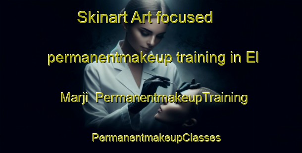 Skinart Art-focused permanentmakeup training in El Marji | PermanentmakeupTraining | PermanentmakeupClasses | SkinartTraining-Lebanon