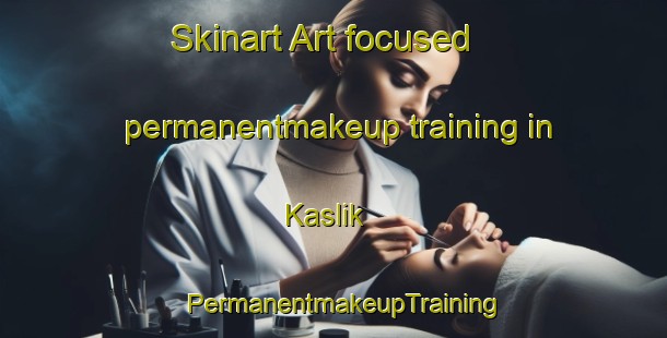 Skinart Art-focused permanentmakeup training in Kaslik | PermanentmakeupTraining | PermanentmakeupClasses | SkinartTraining-Lebanon
